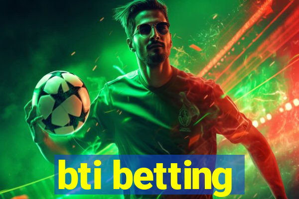 bti betting